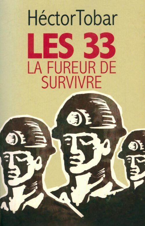 Livrenpoche : Les 33. La fureur de survivre - Héctor Tobar - Livre