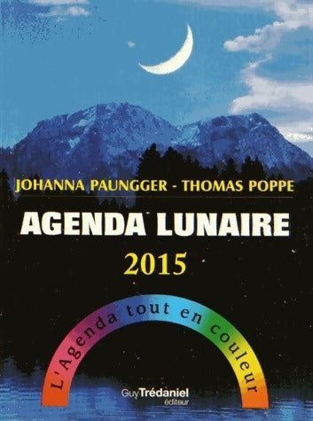 Livrenpoche : Agenda lunaire 2015. L'agenda tout en couleur - Johanna Paungger - Livre