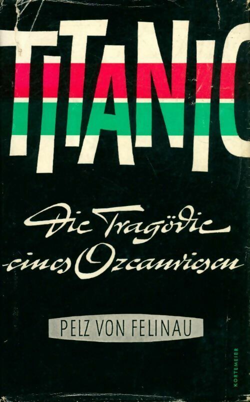 Livrenpoche : Titanic. Die tragödie eines ozeanriesen - Pelz Von Felinau - Livre