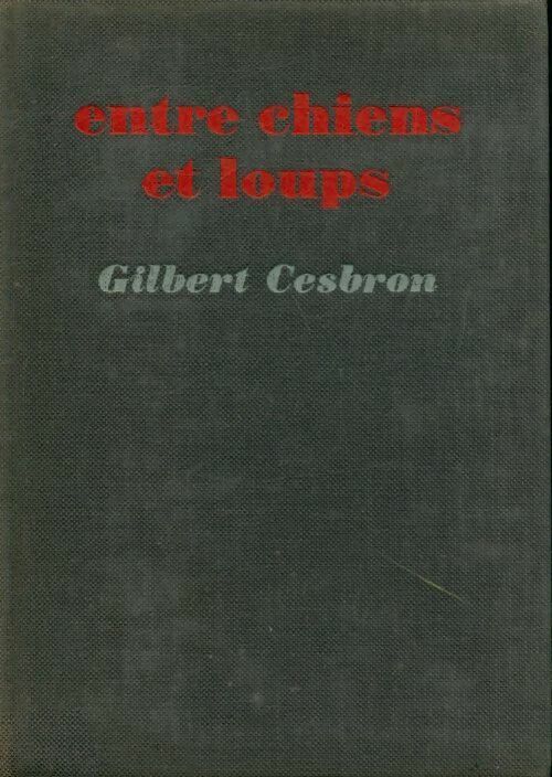 Livrenpoche : Entre chiens et loups - Gilbert Cesbron - Livre