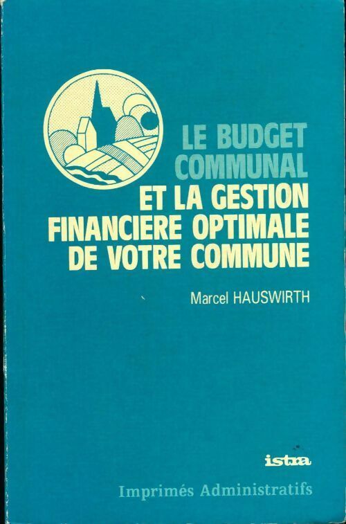 Livrenpoche : Le budget communal et la gestion financière optimale de votre commune - Marcel Hauswirth - Livre