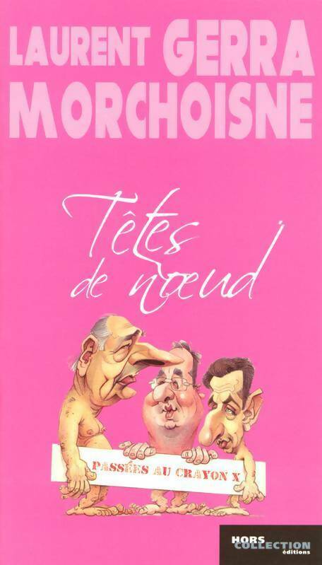 Livrenpoche : Têtes de noeud - Jean-Claude Morchoisne, Laurent Gerra - Livre