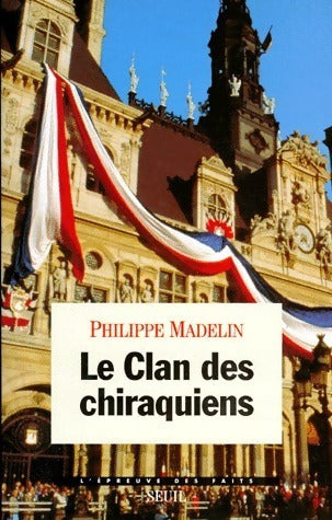 Livrenpoche : Le clan des chiraquiens - Philippe Madelin - Livre