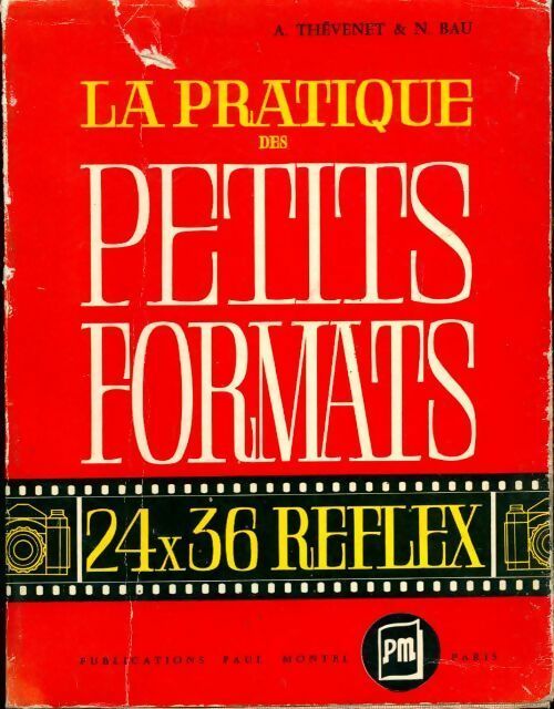 Livrenpoche : La pratique des petits formats. 24x36 reflex - Bau & Thévenet - Livre