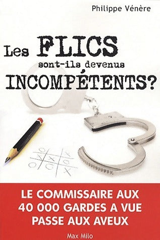 Livrenpoche : Les flics sont-ils devenus incompétents ? - Philippe Vénère - Livre