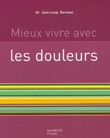 Livrenpoche : Mieux vivre avec les douleurs - Jean-Loup Dervaux - Livre