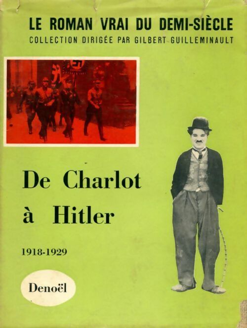 Livrenpoche : Le roman vrai du demi-siècle : De Charlot à Hitler (1919-1929) - Gilbert Guilleminault - Livre