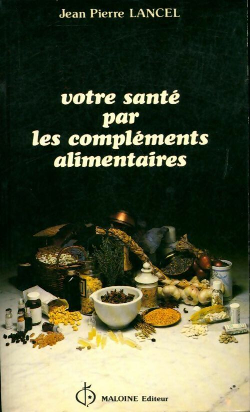 Livrenpoche : Votre santé par les compléments alimentaires - Jean-Pierre Lancel - Livre