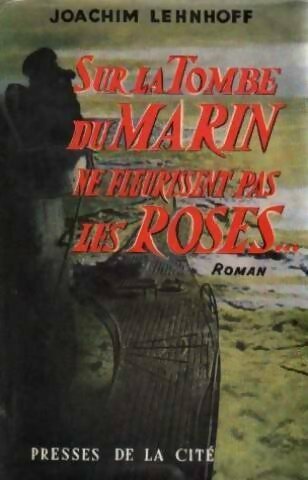 Livrenpoche : Sur la tombe du marin ne fleurissent pas les roses - Joachim Lehnoff - Livre