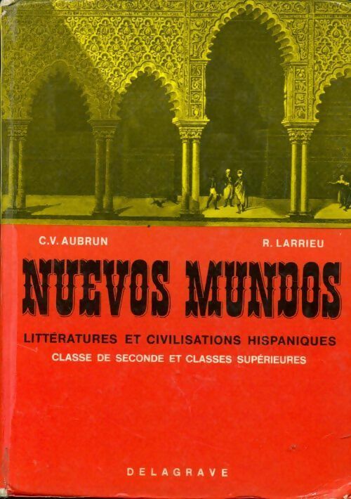 Livrenpoche : Nuevos mundos. Littérature et civilisation hispaniques classe de seconde et classe supérieures - Charles-Vincent Aubrun, R. Larrieu - Livre