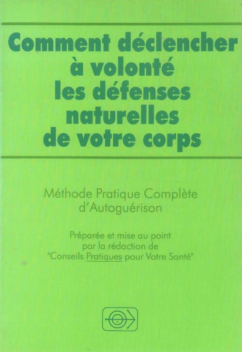 Livrenpoche : Comment déclencher à volonté les défenses naturelles de votre corps - Collectif - Livre