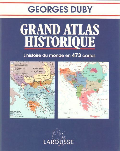 Grand atlas historique. L'histoire du monde en 473 cartes - Georges Duby - Livre