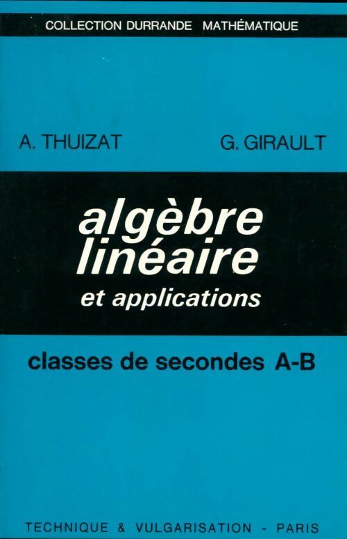 Livrenpoche : Algèbre linéaire et applications seconde A - B - Aimé Thuizat - Livre