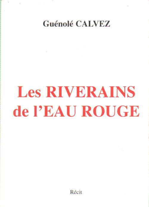 Livrenpoche : Les riverains de l'eau rouge - Guénolé Calvez - Livre