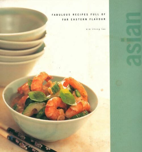 Livrenpoche : Asian : Fabulous recipes full of far eastern flavour - Kim Chung Lee - Livre