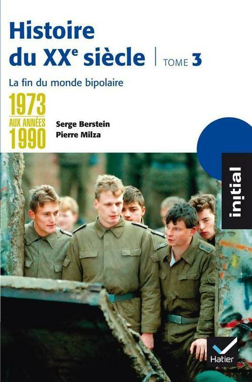 Livrenpoche : Histoire du XXe siècle Tome III : De 1973 à nos jours - Pierre Milza - Livre