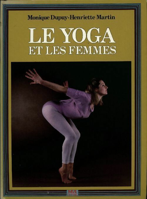 Livrenpoche : Le yoga et les femmes - Monique Dupuy, Henriette Martin - Livre