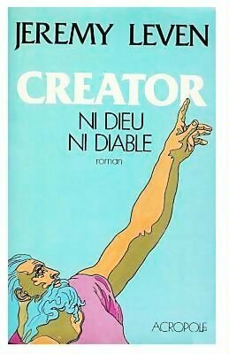 Livrenpoche : Creator. Ni dieu, ni diable - Jeremy Leven - Livre