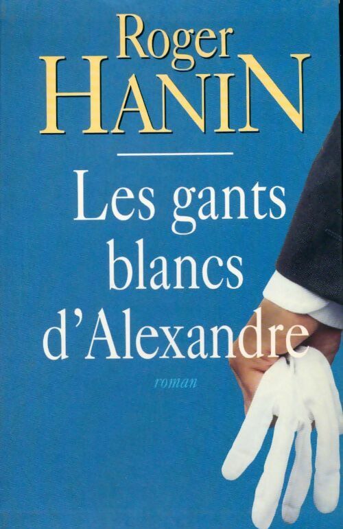 Livrenpoche : Les gants blancs d'Alexandre - Roger Hanin - Livre