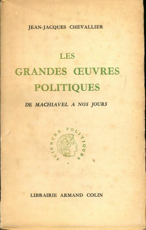 Livrenpoche : Les grandes oeuvres politiques de Machiavel à nos jours - Jean-Jacques Chevallier - Livre