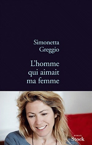 Livrenpoche : L'homme qui aimait ma femme - Simonetta Greggio - Livre