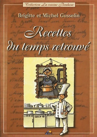 Livrenpoche : Recettes du temps retrouvé - Brigitte Gosselin, Michel Gosselin - Livre