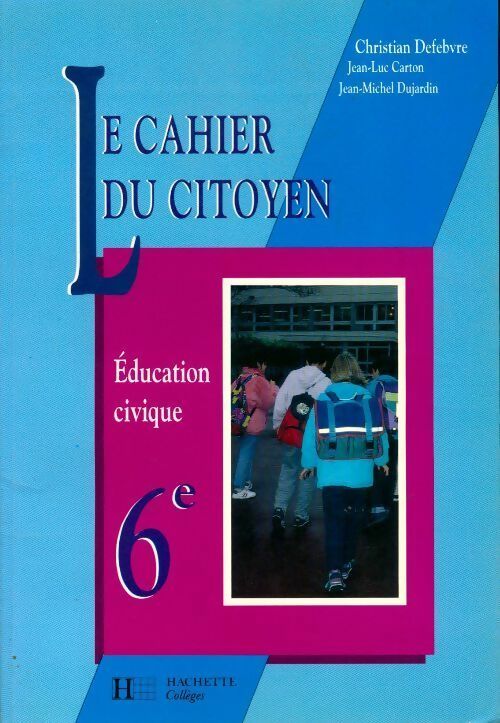 Livrenpoche : Le cahier du citoyen 6e - Christian Defebvre - Livre