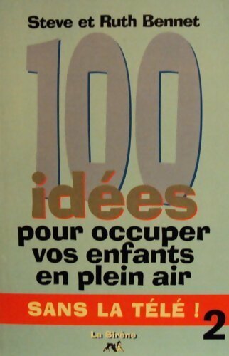 100 idées pour occuper vos enfants. Sans la télé Tome II - Steve Bennet, Ruth Bennet - Livre
