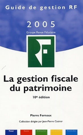 Livrenpoche : La gestion fiscale du patrimoine 2005 - Pierre Fernoux - Livre