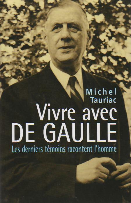 Livrenpoche : Vivre avec de Gaulle - Michel Tauriac - Livre