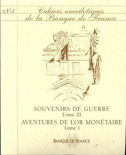 Livrenpoche : Cahiers anecdotiques de la banque de France N°5 : Souvenirs de guerre Tome III - Collectif - Livre