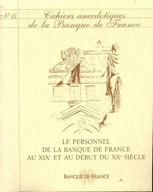 Livrenpoche : Cahiers anecdotiques de la banque de France n°15 : Le personnel de la banque de France au XIXe et au début du XXe siècle - Collectif - Livre