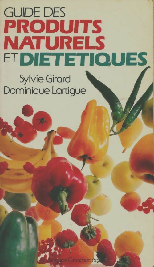 Livrenpoche : Guide des produits naturels et diététiques - Sylvie Girard, Dominique Lartigue - Livre