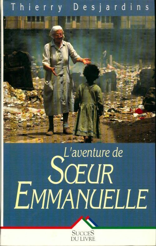 Livrenpoche : L'aventure de soeur Emmanuelle - Thierry Desjardins - Livre