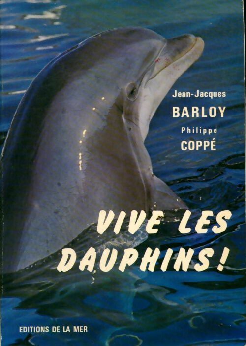 Livrenpoche : Vive les dauphins ! - Jean-Jacques Barloy, Philippe Coppé - Livre