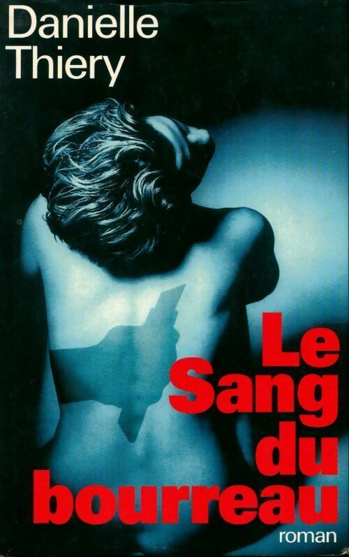 Livrenpoche : Le sang du bourreau - Danielle Thiery - Livre
