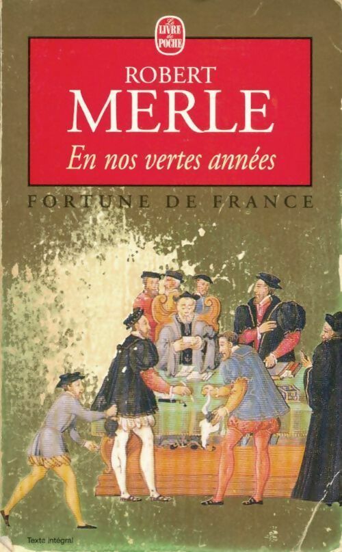 Livrenpoche : Fortune de France Tome II : En nos vertes années - Robert Merle - Livre