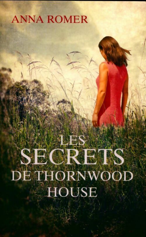 Livrenpoche : Les Secrets de Thornwood House - Anna Romer - Livre