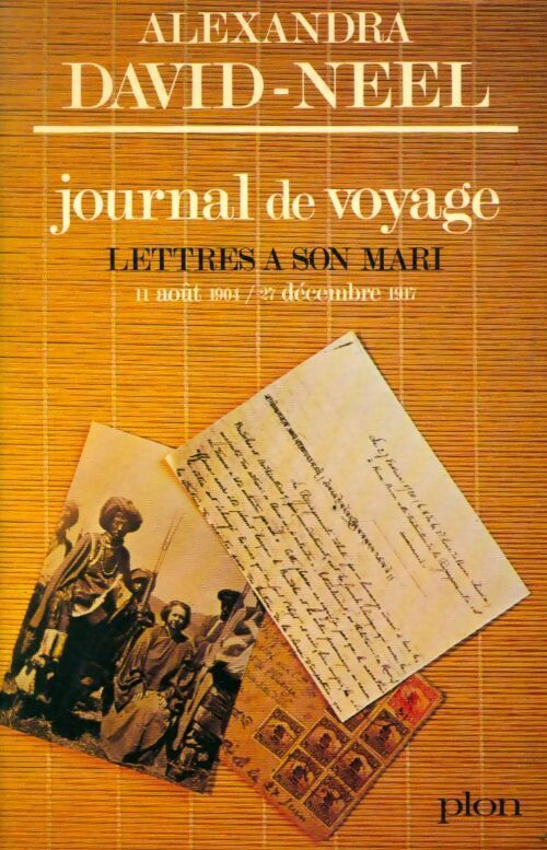 Livrenpoche : Journal de voyage Tome I : Lettres à son mari (11 août 1904 - 27 décembre 1917) - Alexandra David-Néel - Livre