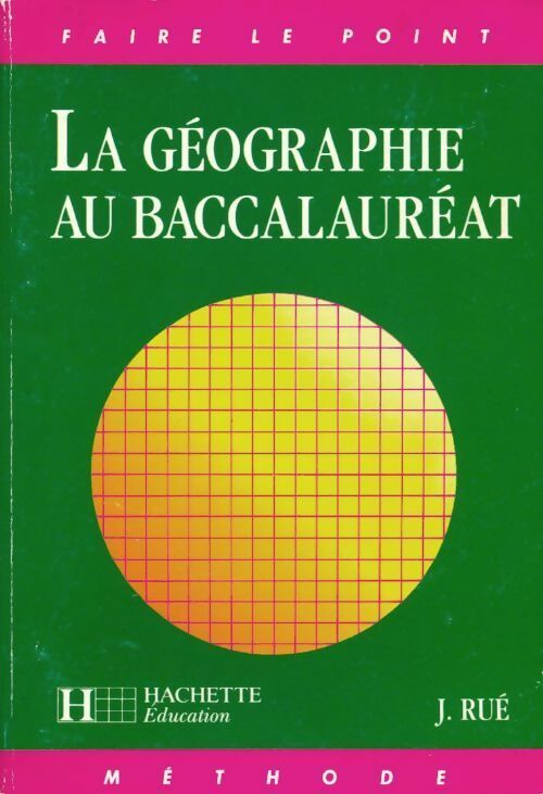 Livrenpoche : La géographie au bacalauréat - J. Rué - Livre