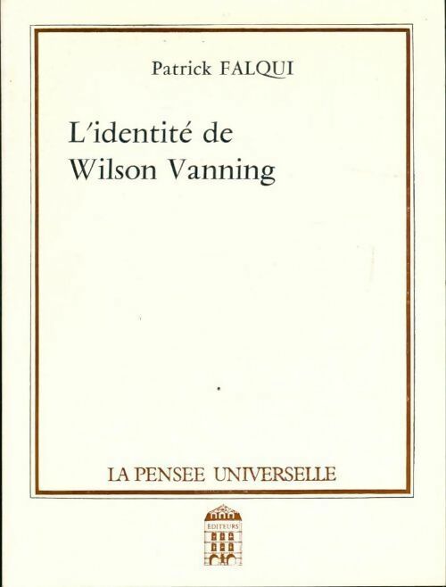 Livrenpoche : L'identité de Wilson Vanning - Patrick Falqui - Livre
