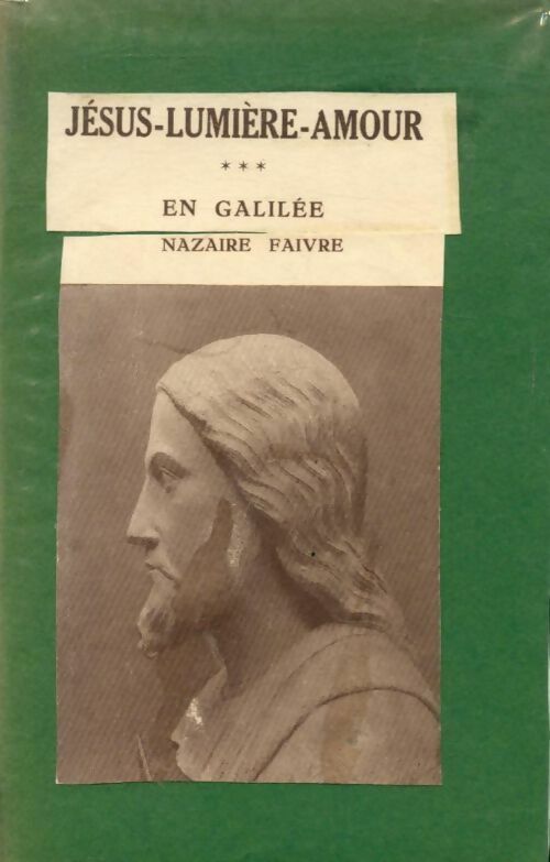 Livrenpoche : Jésus-lumière-amour Tome III : Jésus en Galilée - Nazaire Faivre - Livre