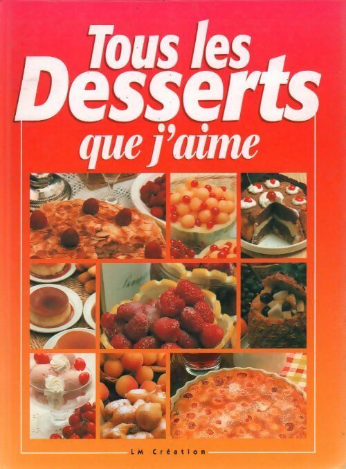 Livrenpoche : Tous les desserts que j'aime - Collectif - Livre