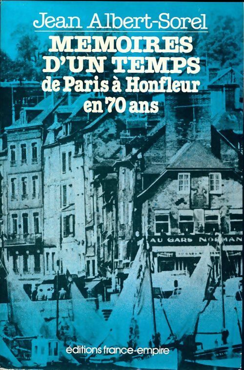 Livrenpoche : Mémoires d'un temps de Paris à Honfleur en 70 ans - Jean Albert-Sorel - Livre