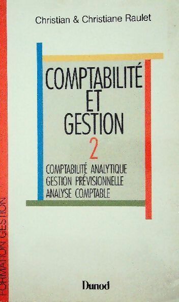 Livrenpoche : Comptabilité et gestion Tome II : Comptabilité analytique, gestion prévisionnelle, analyse comptable - Christian Raulet, Christiane Raulet - Livre