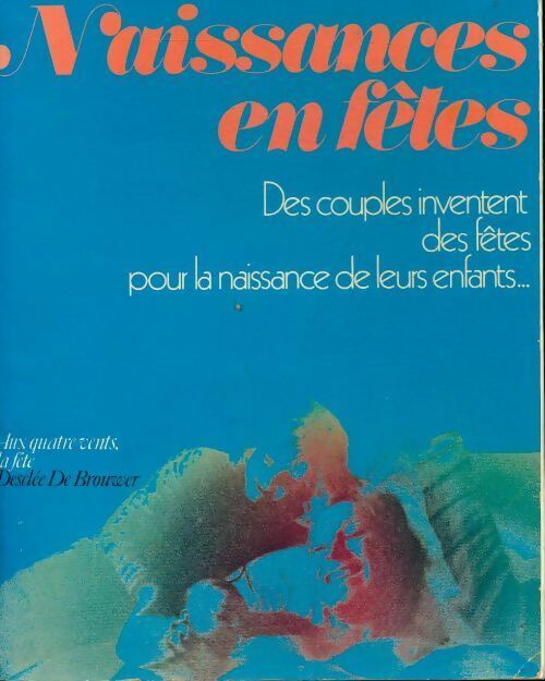 Livrenpoche : Naissances en fêtes. Des couples inventent des f?tes pour la naissance de leurs enfants - Collectif - Livre
