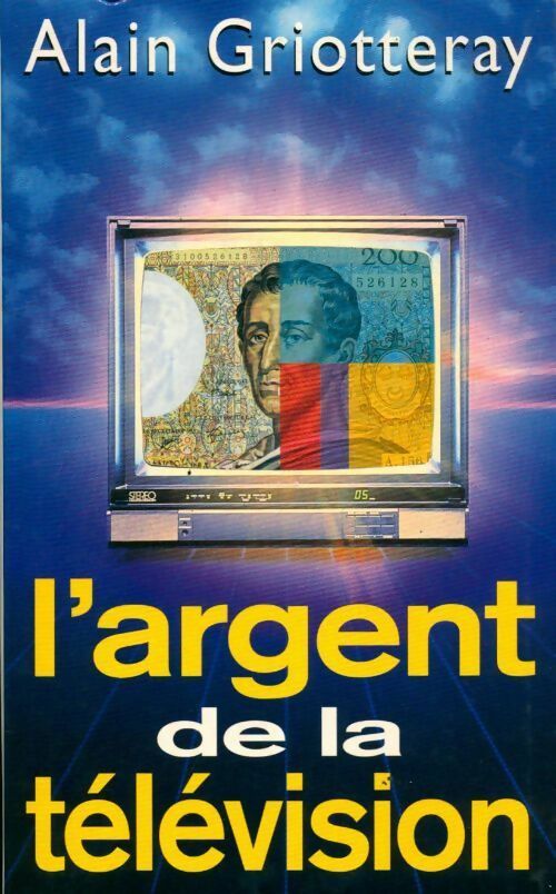 Livrenpoche : L'argent de la télévision - Alain Griotteray - Livre