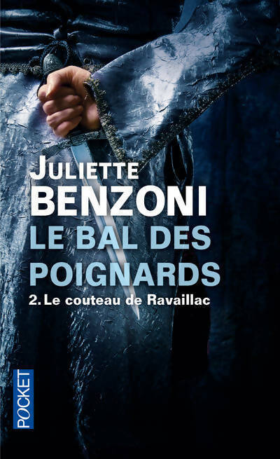 Livrenpoche : Le bal des poignards Tome II : Le couteau de Ravaillac - Juliette Benzoni - Livre