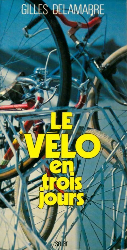 Livrenpoche : Le vélo en trois jours - Gilles Delamarre - Livre