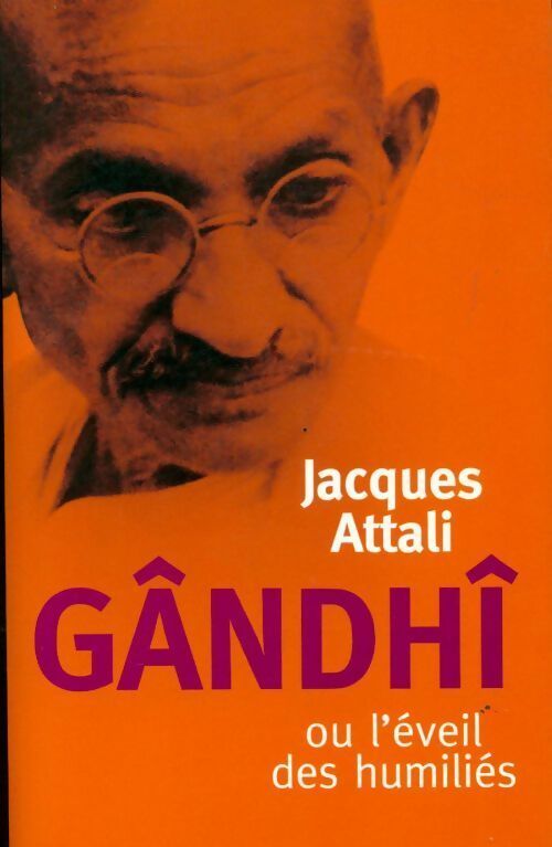 Livrenpoche : Gandhi ou l'éveil des humiliés - Jacques Attali - Livre
